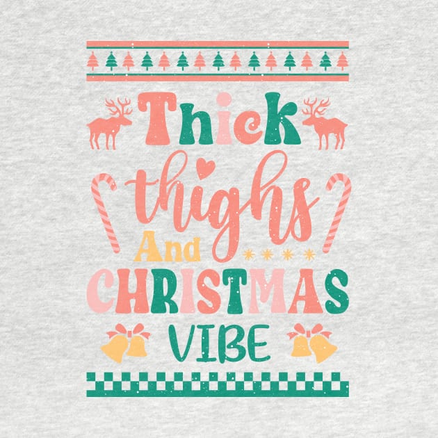 Thick Thighs & Christmas Vibes Sublimation by TeesByKimchi